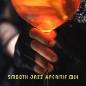 Smooth Jazz Aperitif Mix: Collection of Top 2019 Jazz Rhythms, Ambient Instrumental Vintage Music for Chilling at Home, Bar, Pub...