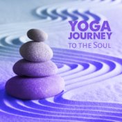 Yoga Journey to the Soul: Spiritual Yoga & Meditation New Age Ambient Music Mix 2019