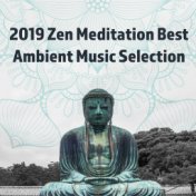 2019 Zen Meditation Best Ambient Music Selection