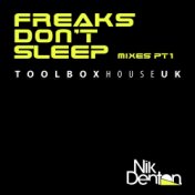 Freaks Don't Sleep Mixes Pt1