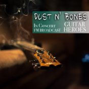 Dust N' Bones In Concert Guitar Heroes FM Broadcast