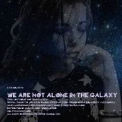 We Are Not Alone In The Galaxy