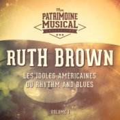 Les Idoles Américaines Du Rhythm and Blues: Ruth Brown, Vol. 1