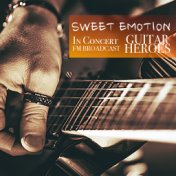 Sweet Emotion In Concert Guitar Heroes FM Broadcast