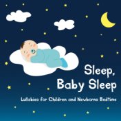 Sleep, Baby Sleep (Lullabies for Children and Newborns Bedtime)
