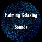 Calming Relaxing Sounds