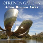 Ofrenda Gaucha: Adiós Buenos Aires