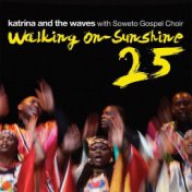 Walking on Sunshine (with Soweto Gospel Choir) (25th Anniversary Edition)