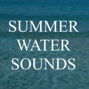 Summer Water Sounds Mix - 20 Chill Out Ocean Melodies for Relaxation, Concentration & Study, Deep Sleep, Meditation and Better M...