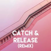 Catch & Release (Remix)