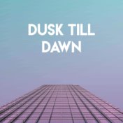 Dusk Till Dawn