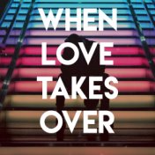 When Love Takes Over