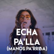 Echa Pa'lla (Manos Pa'rriba)