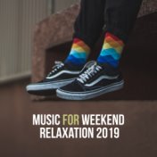 Music for Weekend Relaxation 2019