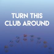 Turn This Club Around