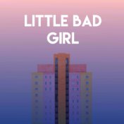 Little Bad Girl