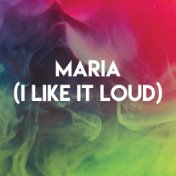 Maria (I Like It Loud)