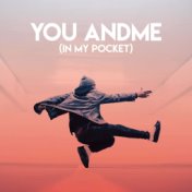 You and Me (In My Pocket)