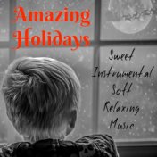 Amazing Holidays - Sweet Instrumental Soft Relaxing Music for Perfect Christmas Sleep and Meditation Time with Soothing Calming ...