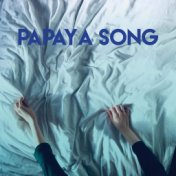 Papaya Song
