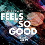 Feels So Good (Sonique vs. Ramiro) (Teddy Cream Remix)