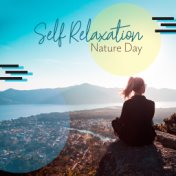 Self Relaxation Nature Day: 2019 New Age Nature Sounds & Ambient Music Mix, Perfect Compilation for Home Spa & Wellness, Fully R...