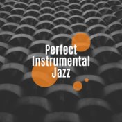Perfect Instrumental Jazz 2019: Jazz Music Ambient