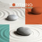 Soothing Meditation Music Zone: Healing Yoga, New Age Music for Deep Meditation, Relaxation, Chakra Balancing, Zen