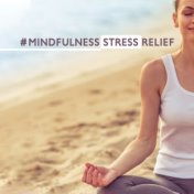 #Mindfulness Stress Relief: Healing Music for Yoga, Deep Meditation, Inner Focus, Chakra Balancing, Zen, Lounge, Deep Mindfulnes...