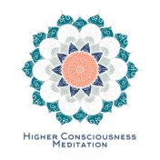 Higher Consciousness Meditation