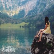 15 Nature Relaxation Therapies: 2019 Nature New Age Music for Total Relax, Rest, Calm Down, Afternoon Nap, Mind Reset, Inner Har...