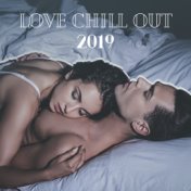 Love Chill Out 2019: Kamasutra Music, Making Love, Sex Songs, Tantric Chill Out
