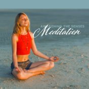 Awakening the Senses Meditation: Ambient Background Music to Soothe, Heal and Put the Senses in Order