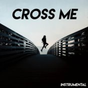 Cross Me (Instrumental)