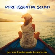 Pure Essential Sound (Jazz, soul, downtempo, electronica, house)