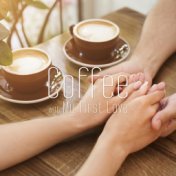 Coffee with My First Love: 2019 Soft Smooth Jazz Music Compilation for Couples, Perfect Background Songs for Meeting in the Cafe...