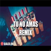 Tu No Amas Remix