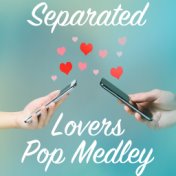 Separated Lovers Pop Medley