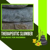 Therapeutic Slumber - Spa Music For Insomnia