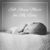 Soft Sleepy Music for My Baby – 2019 New Age Music for Baby’s Calm Sleep, Relax, Stress Free, Afternoon Nap