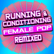 Running & Conditioning: Female Pop (Remixed)