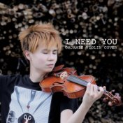 I Need You(Violin Cover)