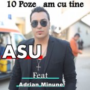 10 Poze am cu tine ( Feat. Adrian Minune )