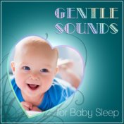 Gentle Sounds for Baby Sleep - Baby Soothing Lullabies, Baby Sleeping, Sounds of Ocean Waves & Rain, Relaxing Nature Music, Peac...