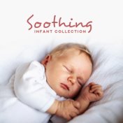 Soothing Infant Collection: Relaxing Melodies for the Little Ones to Sleep, Relax and Take a Nap