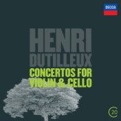 Dutilleux: Concertos For Violin & Cello