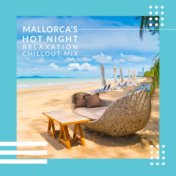 Mallorca’s Hot Night Relaxation Chillout Mix