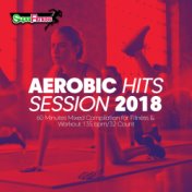 Aerobic Hits Session 2018: 60 Minutes Mixed Compilation for Fitness & Workout 135 bpm/32 Count