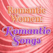 Romantic Women: Romantic Songs