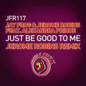 Just Be Good To Me (Jerome Robins Remix)
